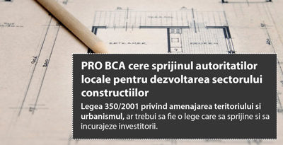 PRO BCA cere sprijinul autoritatilor locale pentru dezvoltarea sectorului constructiilor