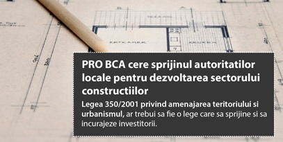 PRO BCA cere sprijinul autoritatilor locale pentru dezvoltarea sectorului constructiilor