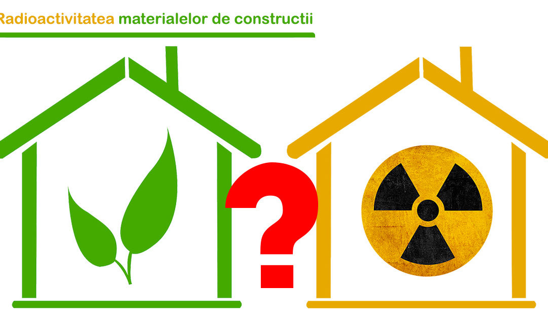 Radioactivitatea in constructii: periculoasa sau nu?